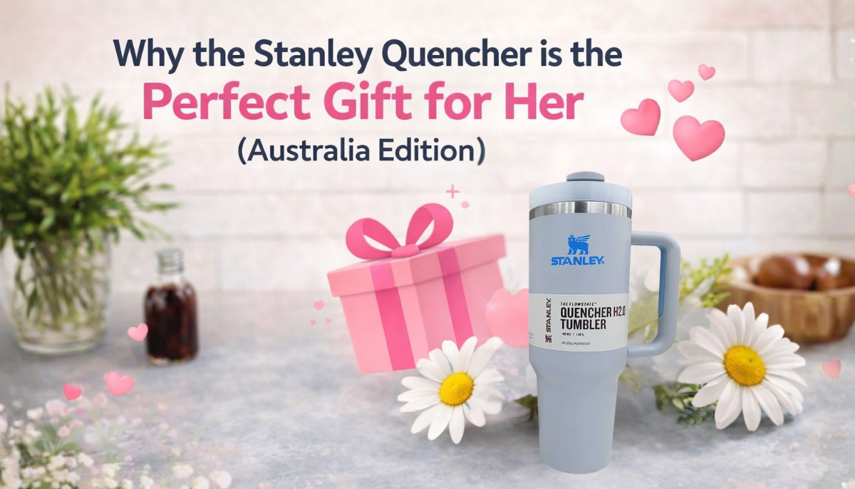 Why the Stanley Quencher is the Perfect Gift for Her (Australia Edition)