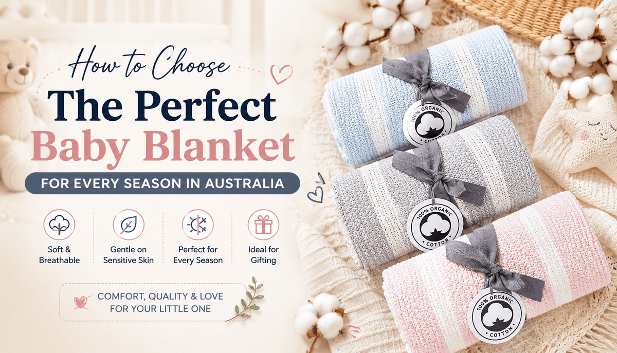 How to Choose the Perfect Baby Blanket for Every Season in Australia