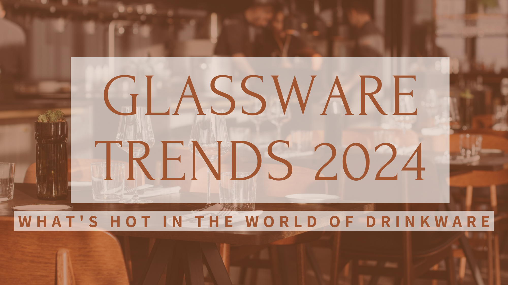Glassware Trends 2024: What's Hot in the World of Drinkware