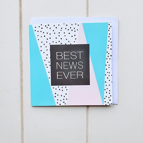 Our Best News Ever! Greeting Card is a simple yet fun square card for when you have just heard the greatest news and need to express that celebration! Take ever opportunity to celebrate. This blank card is perfect for your handwritten message.  | Bliss Gifts &amp; Homewares | Unit 8, 259 Princes Hwy Ulladulla | South Coast NSW | Online Retail Gift &amp; Homeware Shopping | 0427795959, 44541523