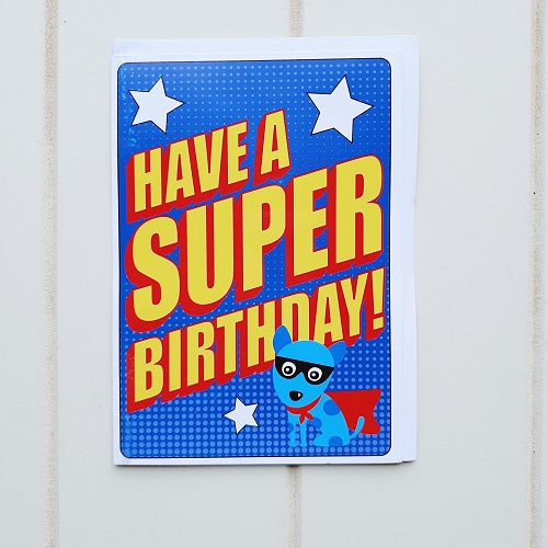 Have a Super Duper Birthday Greeting Card. Have a super duper birthday with this Superhero card containing a cute little super dog in the corner! perfect for all those little superheroes running around with towels as capes around the house. | Bliss Gifts &amp; Homewares | Unit 8, 259 Princes Hwy Ulladulla | South Coast NSW | Online Retail Gift &amp; Homeware Shopping | 0427795959, 44541523